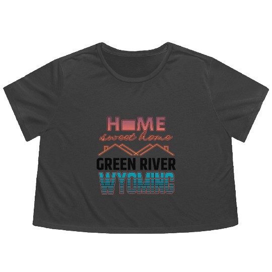 Green River Wyoming Home Sweet Home Flowy Cropped Tees