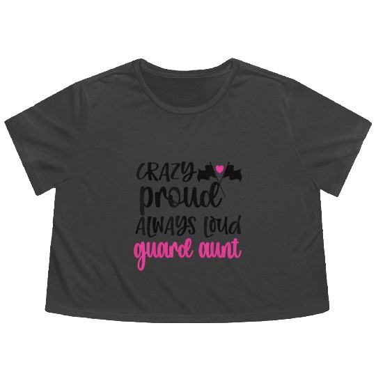 Crazy Proud Always Loud Color Guard Aunt Flowy Cropped Tees