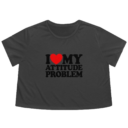 I Love My Attitude Problem Womens Attitude Problem Flowy Cropped Tees
