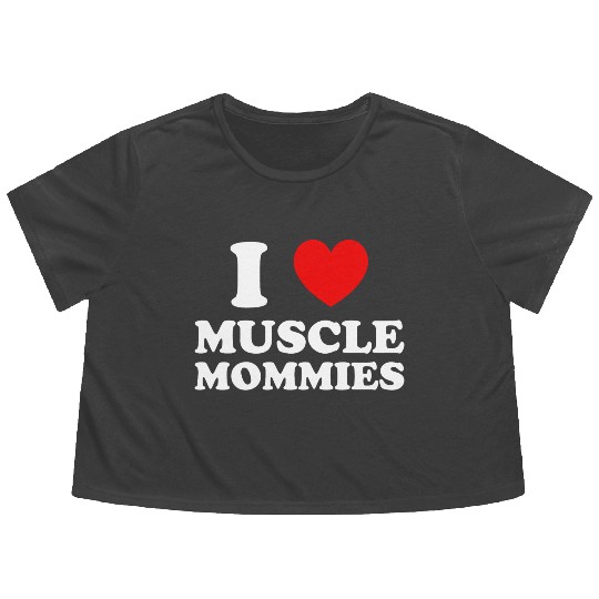 I Love Muscle Mommies Flowy Cropped Tees