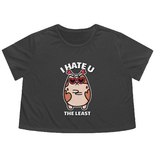 I Hate You The Least Funny I Love You Cat Quote Flowy Cropped Tees
