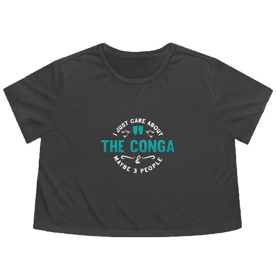 Conga I Just Care About The Drummer Conga Player Flowy Cropped Tees