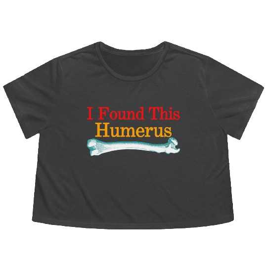 I Found This Humerus Flowy Cropped Tees