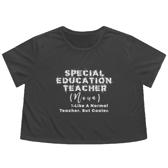 Special Education Teacher Noun Like a Normal teach Flowy Cropped Tees