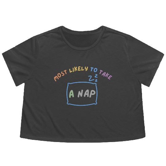 MOST LIKELY TO TAKE A NAP Flowy Cropped Tees