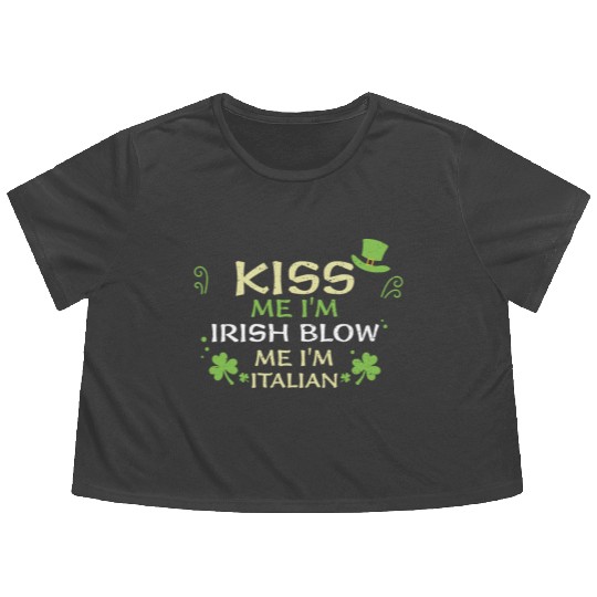 Kiss Me I'm Irish Blow Me I'm It... Flowy Cropped Tees
