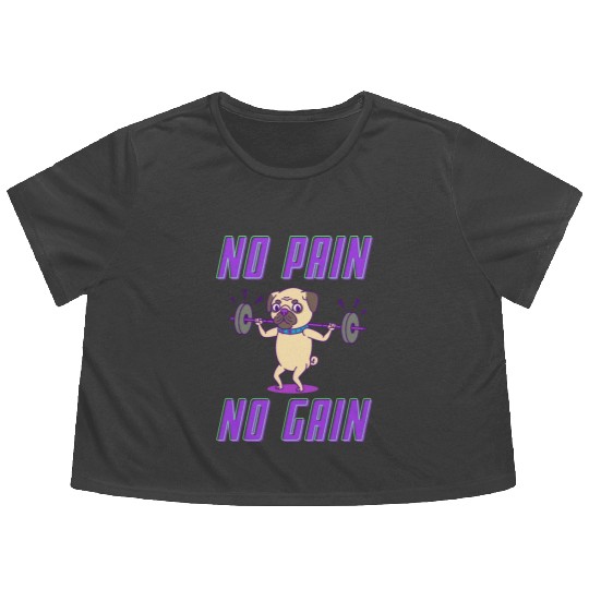 No pain no gain pug edition Flowy Cropped Tees