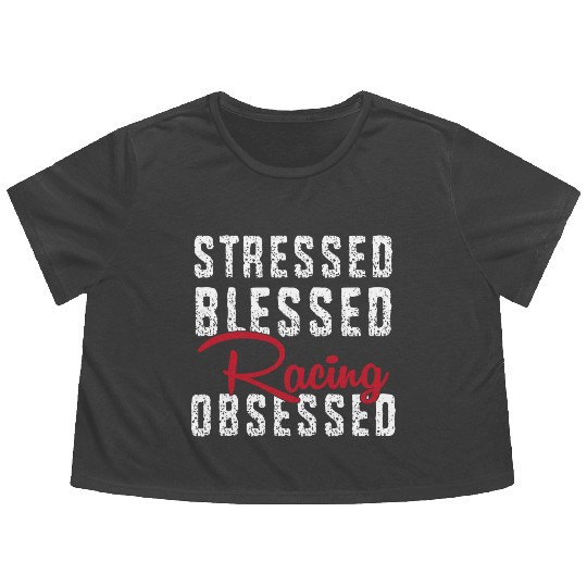 Stressed Blessed Racing Obsessed Dirt Track Racing Flowy Cropped Tees