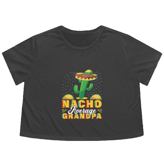 Cinco De Mayo Nacho Average Grandpa Nachos Lover Flowy Cropped Tees