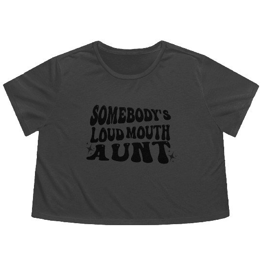 Somebody's Loud Mouth Aunt Flowy Cropped Tees