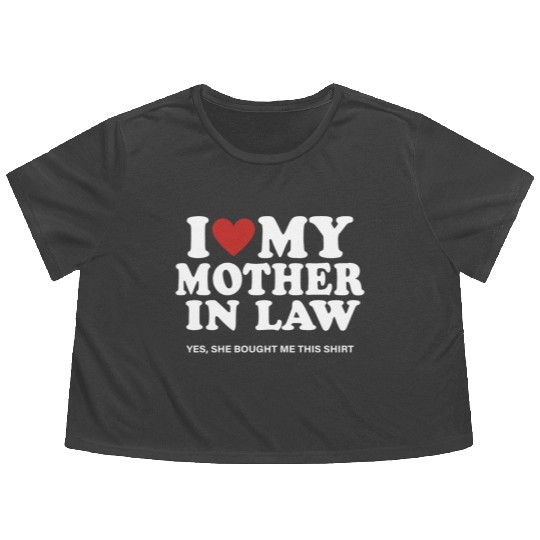 I Love My Mother In Law yes She Bought Me This Flowy Cropped Tees