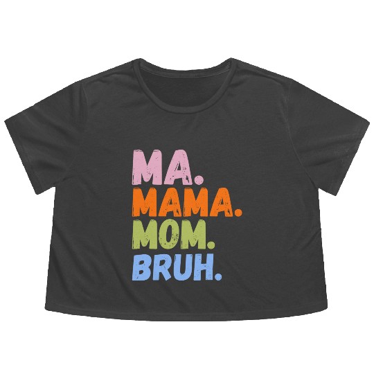 MA MAMA MOM BRUH Flowy Cropped Tees