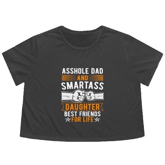 Asshole Dad And Smartass Daughter Best Friends Flowy Cropped Tees