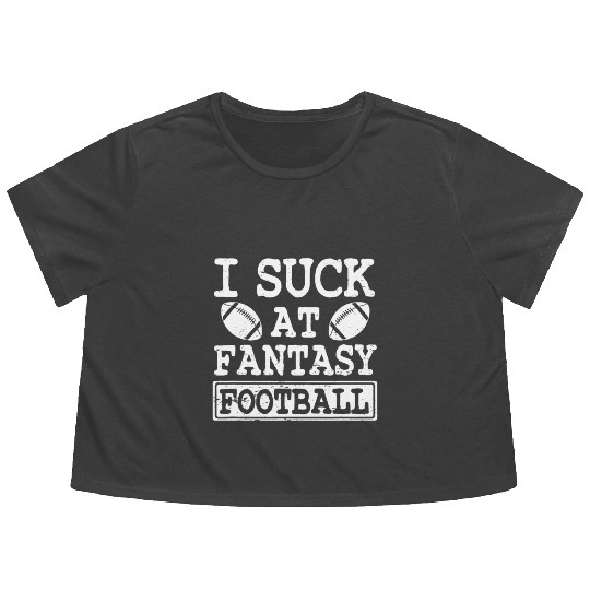 Funny I Suck At Fantasy Football League Loser Flowy Cropped Tees