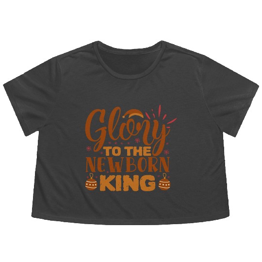 Glory To The Newborn King Flowy Cropped Tees