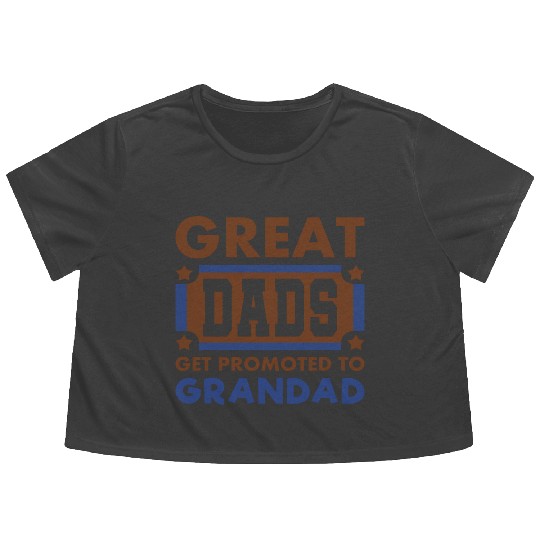 Great Dads Get Promoted To Grandad Funny Flowy Cropped Tees