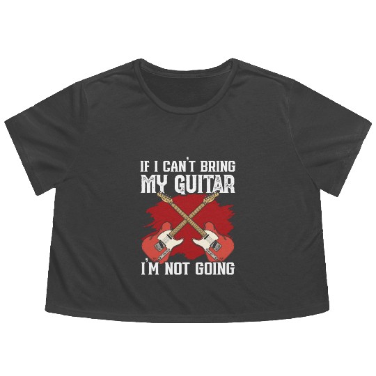 If I can ot bring my guitar I m not going Flowy Cropped Tees