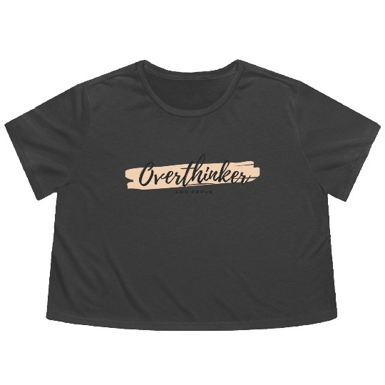 Overthinkers and Proud. Flowy Cropped Tees