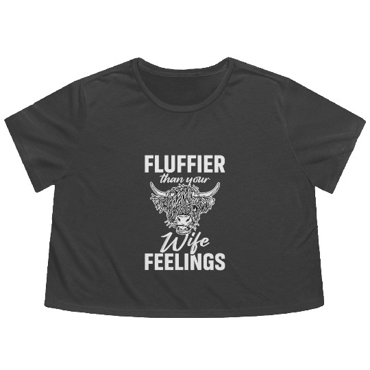 Fluffier Than Your Wife Feelings Highland Cow Flowy Cropped Tees