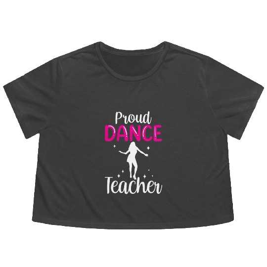 Proud Dance Teacher Girl Dancer Dancing Teach Flowy Cropped Tees