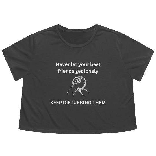 Never let your best friends get lonely Flowy Cropped Tees