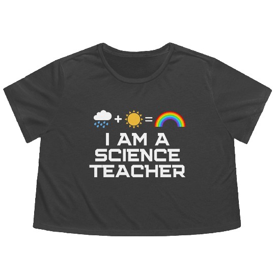 I Am A Science Teacher Flowy Cropped Tees