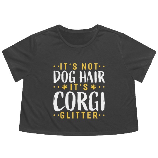 Its Not Dog Hair Its Corgi Glitter Funny Garden Flowy Cropped Tees