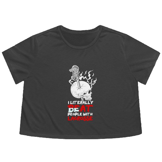 I Literally Beat People With Stick Sports Lacrosse Flowy Cropped Tees