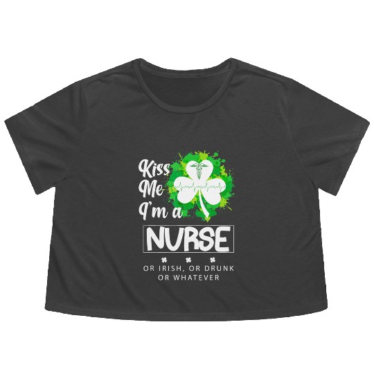 Irish Kiss Me Im A Nurse Or Irish Or Drunk Flowy Cropped Tees