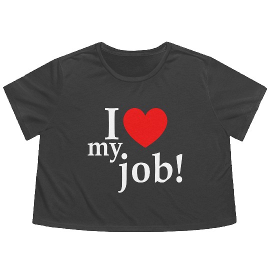i love my job! Flowy Cropped Tees