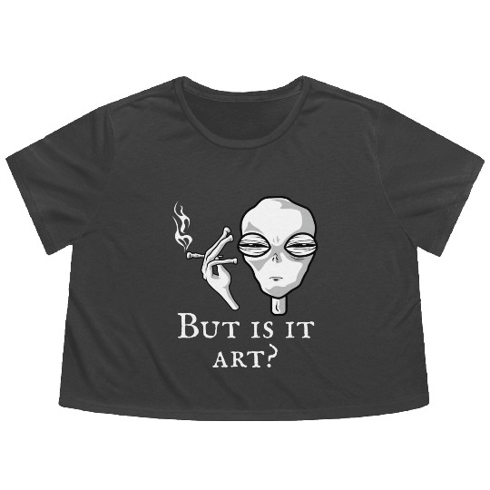 But Is It Art Funny Alien Smoking Alien Art Lover Flowy Cropped Tees