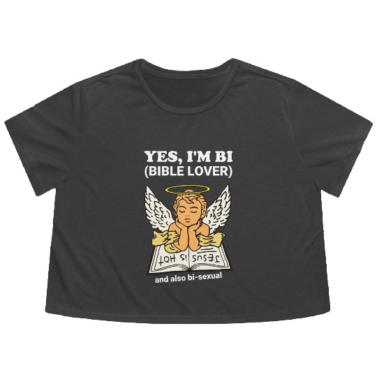 Yes, I'm Bi (Bible Lover) And Also Bi-Sexual Flowy Cropped Tees