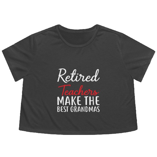 Retired Teacher Make The Best Grandmas Flowy Cropped Tees