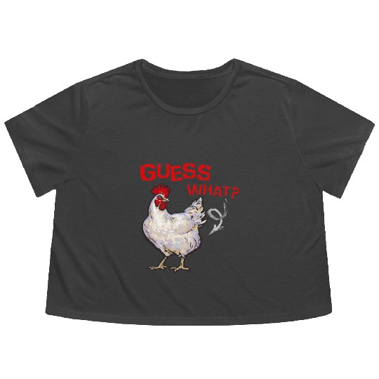 Funny Guess What Chicken Butt Farmer Chicken Buffs Flowy Cropped Tees