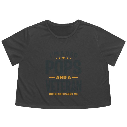 Dad Pops And Veteran Nothing Scares Me Flowy Cropped Tees