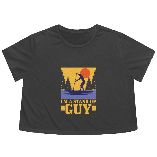 I'm A Stand Up Guy Stand Up Paddle Board Flowy Cropped Tees