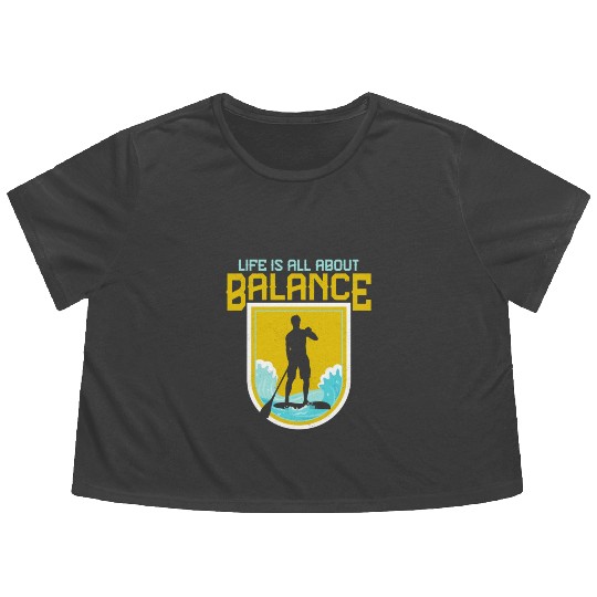 Life Is All About Balance Stand Up Paddle Board Flowy Cropped Tees