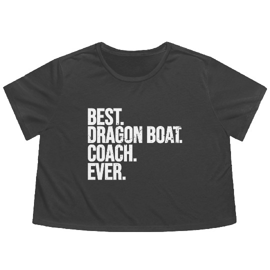 Best Dragon Boat Coach Ever Dragon Boat Racing Flowy Cropped Tees