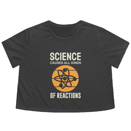 Science Causes All Kinds of Reactions Chemistry Flowy Cropped Tees