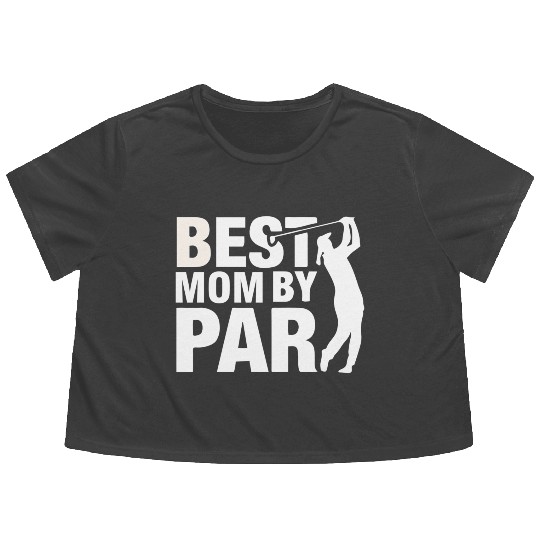 Best Mom By Par Mom Mother'S Day Golf Golfer Flowy Cropped Tees