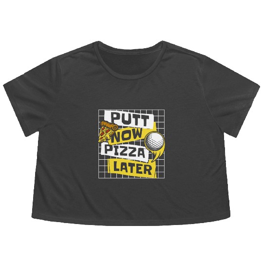 Putt Now Pizza Later Golfing Legend Player Pro Flowy Cropped Tees
