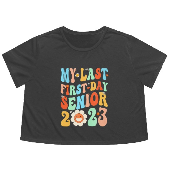 My Last First Day Senior Class Of 2023 Back To Sch Flowy Cropped Tees