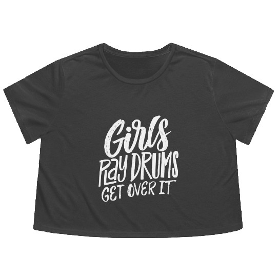 Play Drums Get Over It Drummer Musician Flowy Cropped Tees