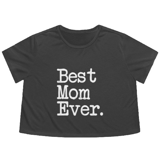 Best Mom Ever Mother'S Day Flowy Cropped Tees