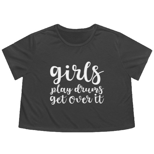 Girls Play Drums, Get Over It Flowy Cropped Tees