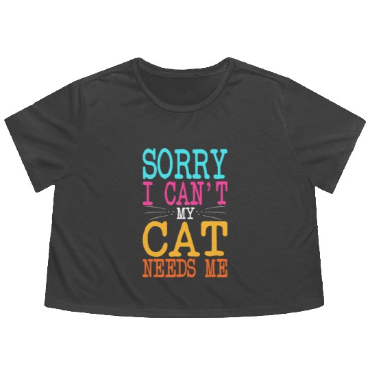 Cat Lover Sorry I Can't My Cat Needs Me Cat Mom Flowy Cropped Tees
