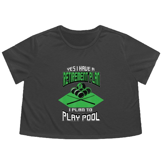 Yes I have a Retirement Plan Pool Player Billiard Flowy Cropped Tees