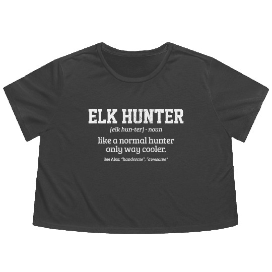 Elk Hunter Definition Elk Hunting Flowy Cropped Tees