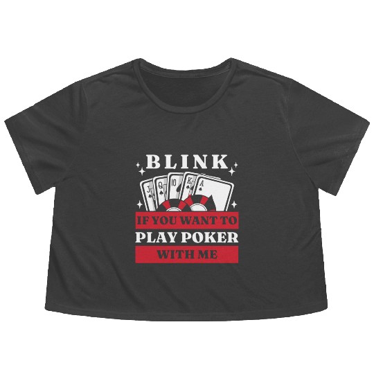 Blink 10 If You Want To Play Poker With Me Flowy Cropped Tees