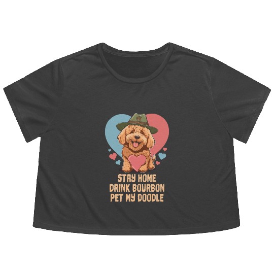 Stay Home Drink Bourbon Pet My Doodle Flowy Cropped Tees
